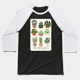 Home is where my plants are Baseball T-Shirt